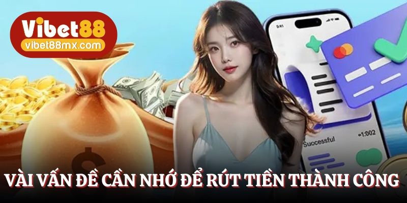 Vài vấn đề cần nhớ để rút tiền thành công